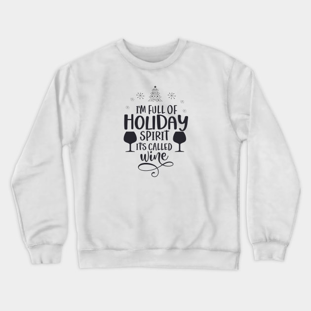 Full of Holiday Spirit Called Wine Crewneck Sweatshirt by Tees by Ginger